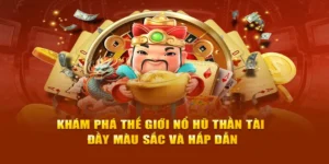 Rước Lộc Thần Tài Với Game Nổ Hũ Thần Tài 12Bet Cực Dễ